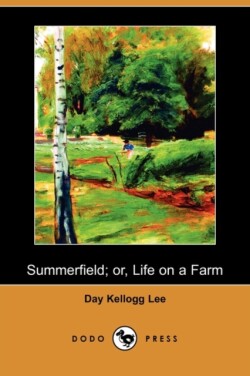 Summerfield; Or, Life on a Farm (Dodo Press)