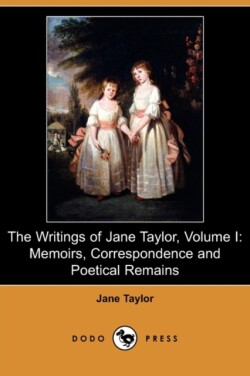 Writings of Jane Taylor, Volume I