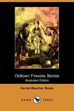 Oldtown Fireside Stories (Illustrated Edition) (Dodo Press)