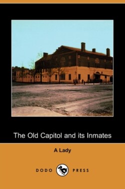Old Capitol and Its Inmates (Dodo Press)