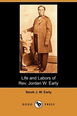 Life and Labors of REV. Jordan W. Early (Dodo Press)