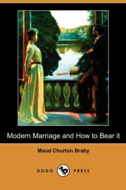 Modern Marriage and How to Bear It (Dodo Press)