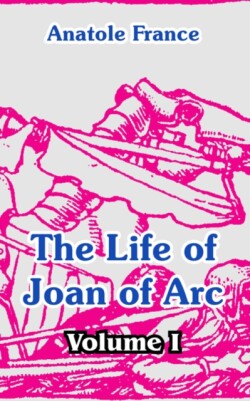 Life of Joan of Arc (Volume I)