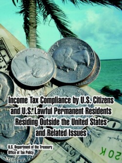 Income Tax Compliance by U.S. Citizens and U.S. Lawful Permanent Residents Residing Outside the United States and Related Issues