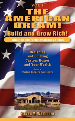 American Dream! Build and Grow Rich! What the Smart Money Already