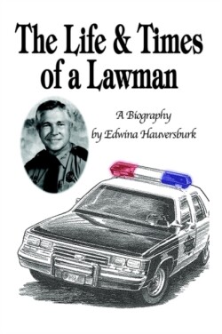 Life & Times of a Lawman: A Biography