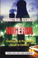 Industrial Security in Nigeria: Challenges & Prospects for the 21th Century