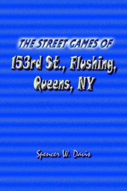Street Games of 153rd St., Flushing, Queens, NY