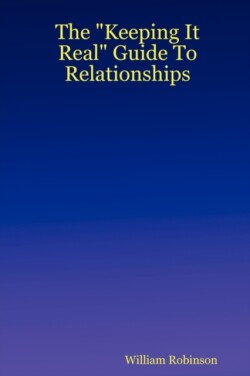 "Keeping It Real" Guide To Relationships