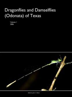 Dragonflies and Damselflies (Odonata) of Texas, Volume I