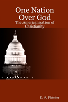 One Nation Over God: The Americanization of Christianity