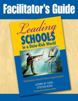 Facilitator′s Guide to Leading Schools in a Data-Rich World