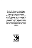 Traité De Géométrie Analytique (Courbes Planes) Destiné À Faire Suite Au Traité Des Sections Coniques, Par G. Salmon. Ouvrage Tr. De L'Anglais Par O. Chemin; Et Suivi D'Une Étude Sur Les Points Singuliers, Par G. Halphen.