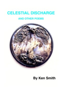 Celestial Discharge and Other Poems