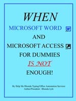 "When Microsoft Word and Microsoft Access for Dummies IS NOT Enough"