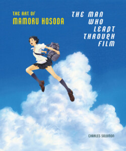 Man Who Leapt Through Film: The Art of Mamoru Hosoda