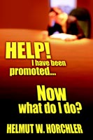 HELP! I Have Been Promoted...Now What Do I Do?