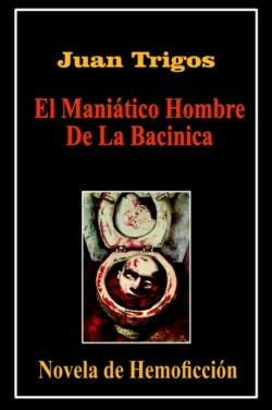 Maniatico Hombre De La Bacinica