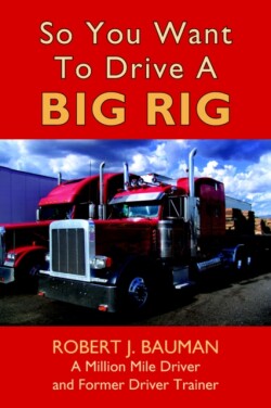 So You Want To Drive A Big Rig