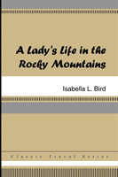 Lady's Life in the Rocky Mountains