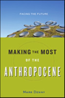 Making the Most of the Anthropocene