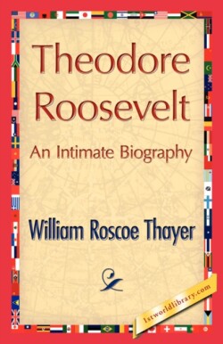 Theodore Roosevelt, an Intimate Biography