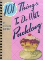 101 Things to Do with Pudding