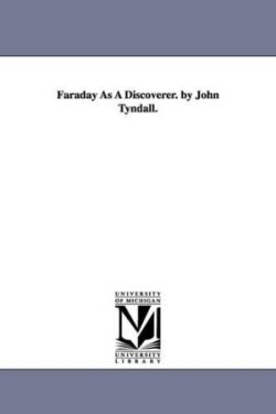 Faraday As A Discoverer. by John Tyndall.