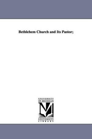 Bethlehem Church and Its Pastor;