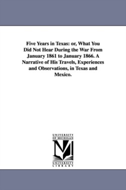 Five Years in Texas