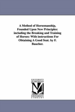Method of Horsemanship, Founded Upon New Principles