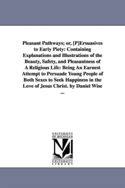 Pleasant Pathways; or, [P]Ersuasives to Early Piety