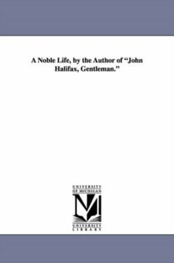 Noble Life, by the Author of John Halifax, Gentleman.