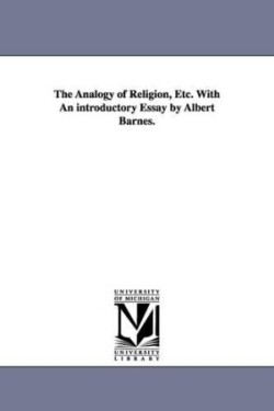 Analogy of Religion, Etc. With An introductory Essay by Albert Barnes.