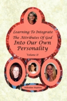 Learning To Integrate The Attributes Of God Into Our Own Personality
