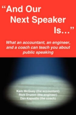 "And Our Next Speaker Is ..." What an Accountant, an Engineer, and a Coach Can Teach You About Public Speaking