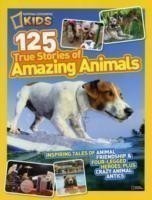 125 True Stories of Amazing Animals