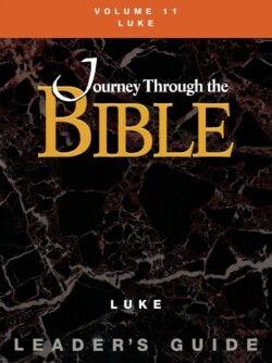 Journey Through the Bible Volume 11, Luke Leader's Guide