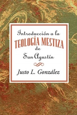 Introducci�n a la teolog�a mestiza de San Agust�n AETH Introduction to the Mestizo Theology of Saint Augustine Spanish