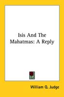 Isis And The Mahatmas: A Reply