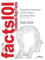 Studyguide for Comparative Economic Systems by Schnitzer, Martin, ISBN 9780324004281