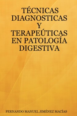 Tecnicas Diagnosticas Y Terapeuticas En Patologia Digestiva
