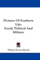 Pictures Of Southern Life: Social, Political And Military