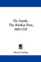 DR. GARTH: THE KIT-KAT POET, 1661-1718