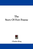 THE STORY OF FORT FRAYNE