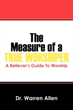 Measure of a True Worshiper