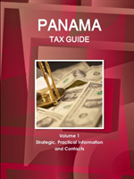 Panama Tax Guide Volume 1 Strategic, Practical Information and Contacts