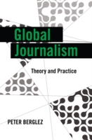 Global Journalism Theory and Practice