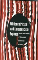 Whitecentricism and Linguoracism Exposed