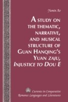 Study on the Thematic, Narrative, and Musical Structure of Guan Hanqing’s Yuan «Zaju, Injustice to Dou E»